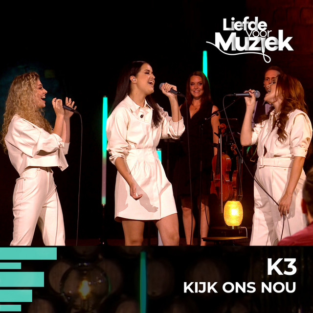 Kijk ons nou (uit Liefde Voor Muziek) Live song and lyrics by K3 Spotify