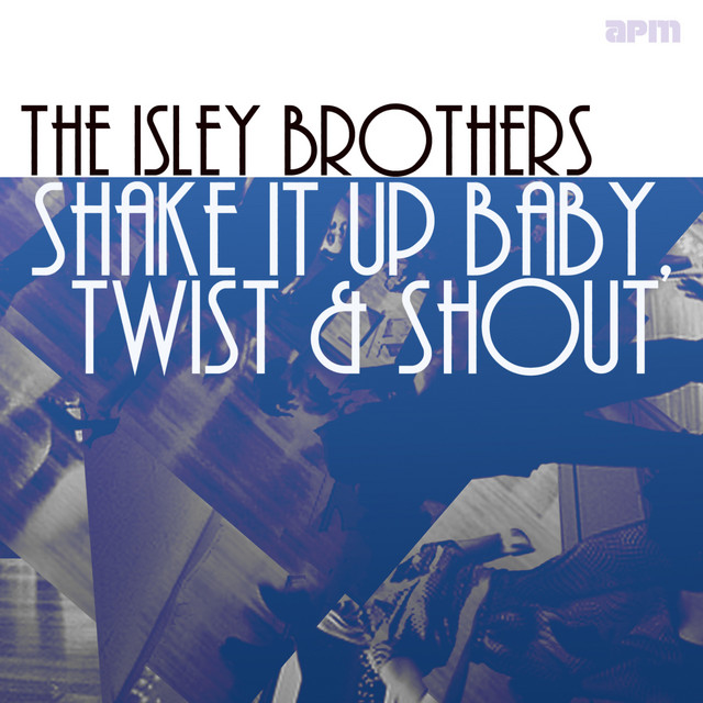 Shake It Up Baby, Twist and Shout Compilation by The Isley Brothers Spotify