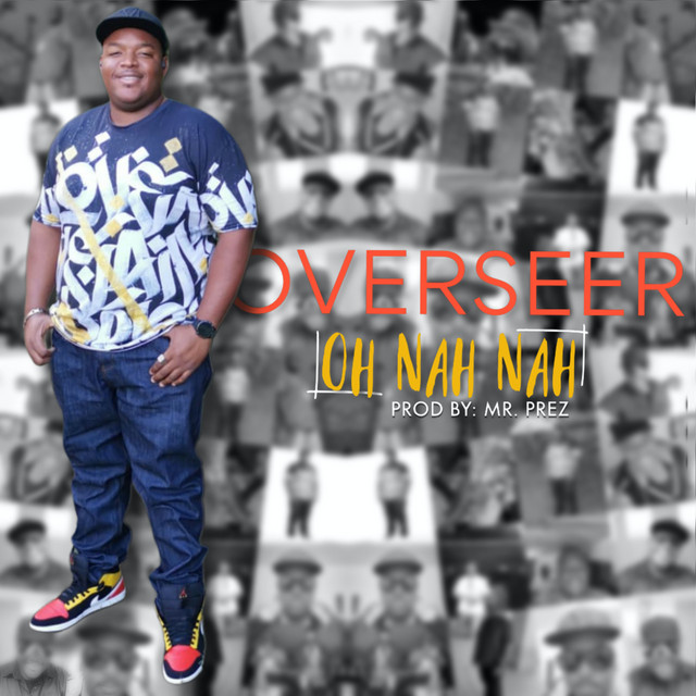 Oh Nah Nah song and lyrics by OVERSEER, Mr. Prez Spotify
