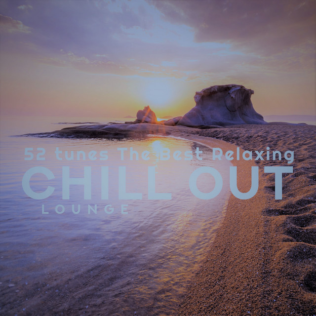 52 Tunes The Best Relaxing Chill Out Lounge Royalty Free Music Ambient