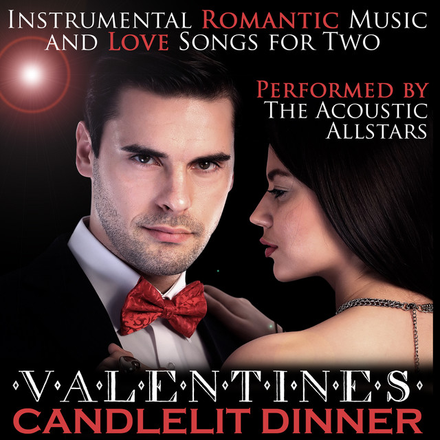 Valentines Candlelit Dinner Instrumental Romantic Music and Love Songs for Two Album by
