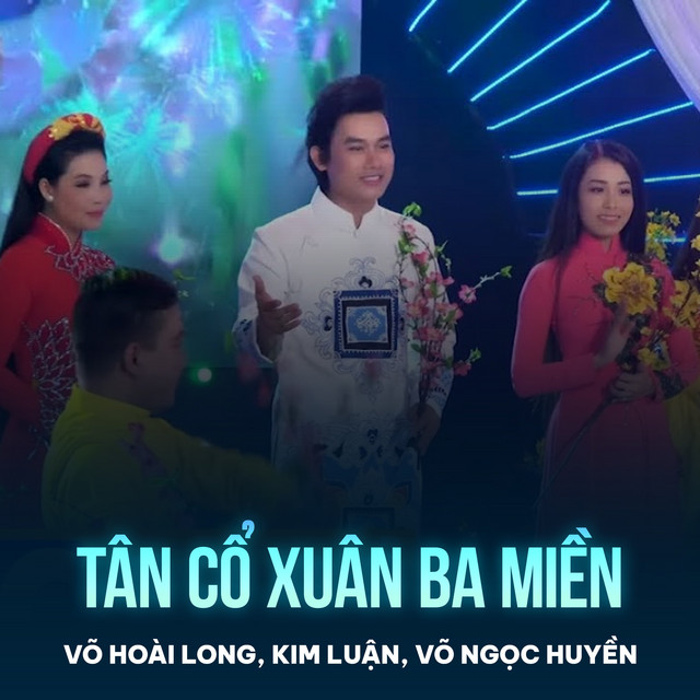 Tân Cổ Xuân Ba Miền song and lyrics by Võ Hoài Long, Kim Luận, Võ
