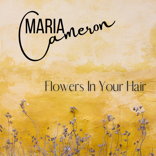 Flowers In Your Hair song and lyrics by Maria Cameron Spotify