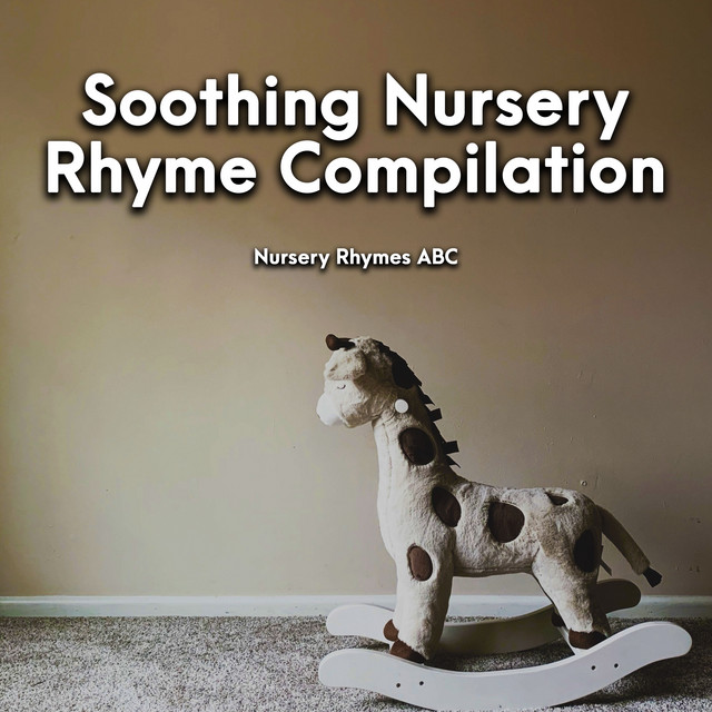 Soothing Nursery Rhyme Compilation Album by Nursery Rhymes ABC Spotify