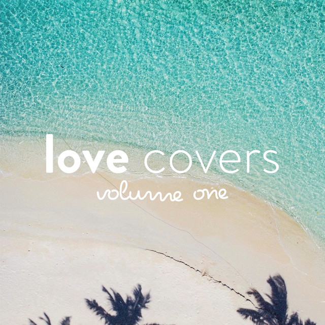 Love Covers, Vol. 1 Compilation by Various Artists Spotify