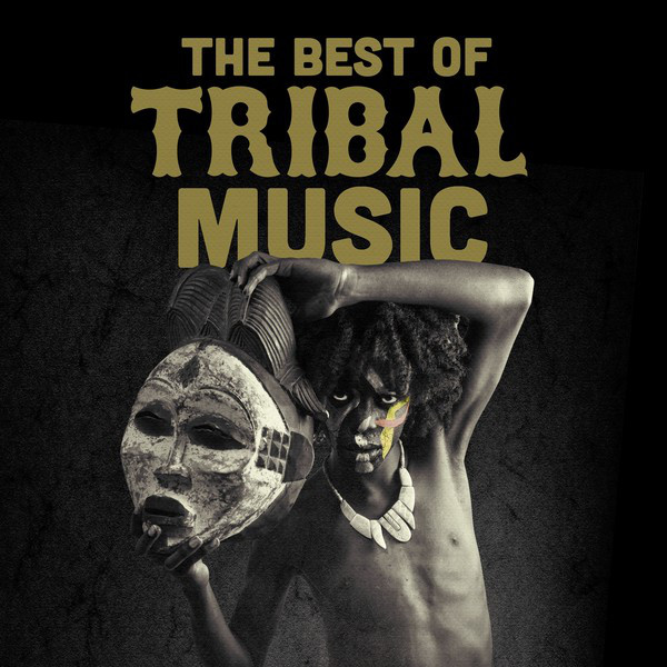 The Best of Tribal Music Compilation by Various Artists Spotify