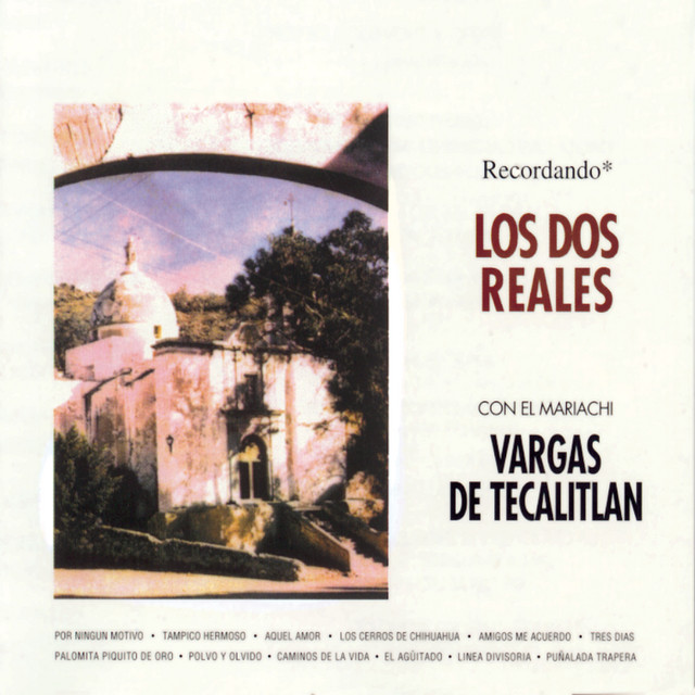 Los Dos Reales mejores canciones · discografía · letras