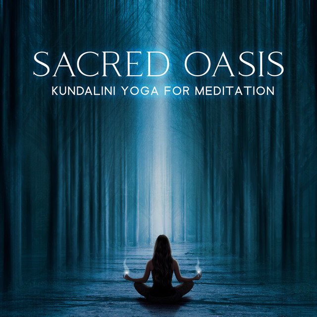 Sacred Oasis Kundalini Yoga for Meditation Album by Healing Yoga