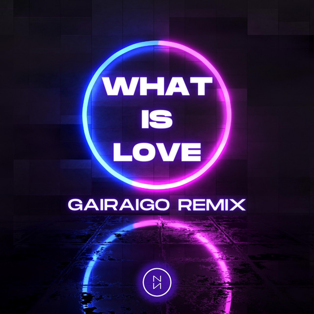What Is Love Remixed Gairaigo Remix song and lyrics by The Nu Now