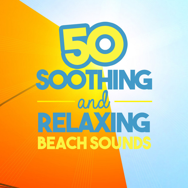 50 Soothing and Relaxing Beach Sounds Album by Beach Sounds Spotify