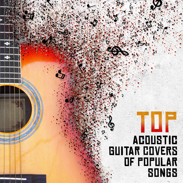 Top Acoustic Guitar Covers of Popular Songs Compilation by Various Artists Spotify