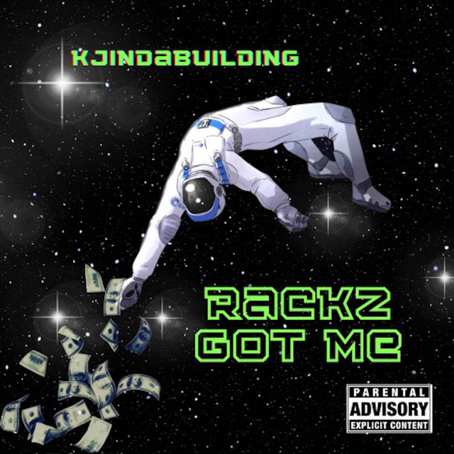 Rackz got me (freestyle) Single by KJInDaBuilding Spotify