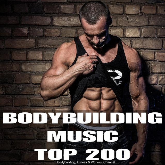 Bodybuilding Music Top 200 Compilation by Various Artists Spotify