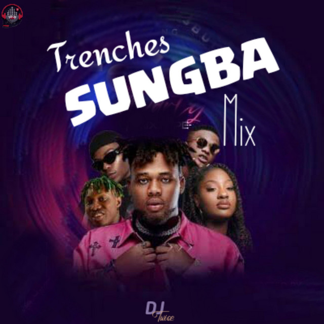 Trenches x Sungba Mix Single by Dj Twise Spotify