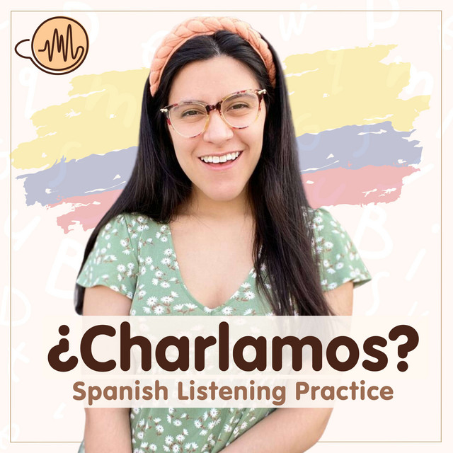 ¿Charlamos? Spanish Listening Practice Everyday Spanish Podcast