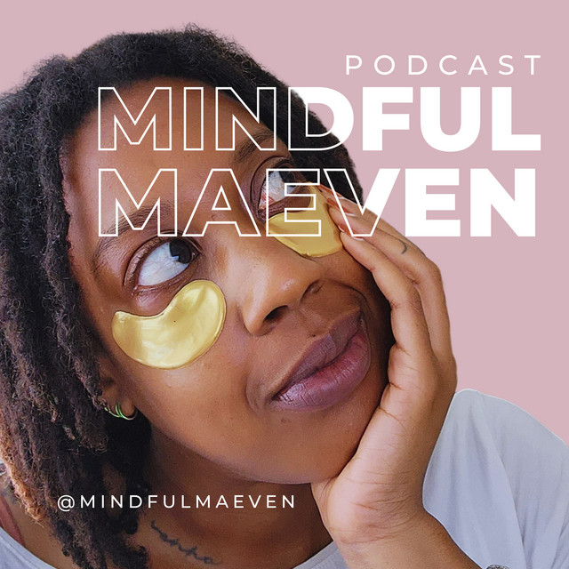 Mindful Maeven Fueling Ambition with Lifestyle Design Podcast on Spotify