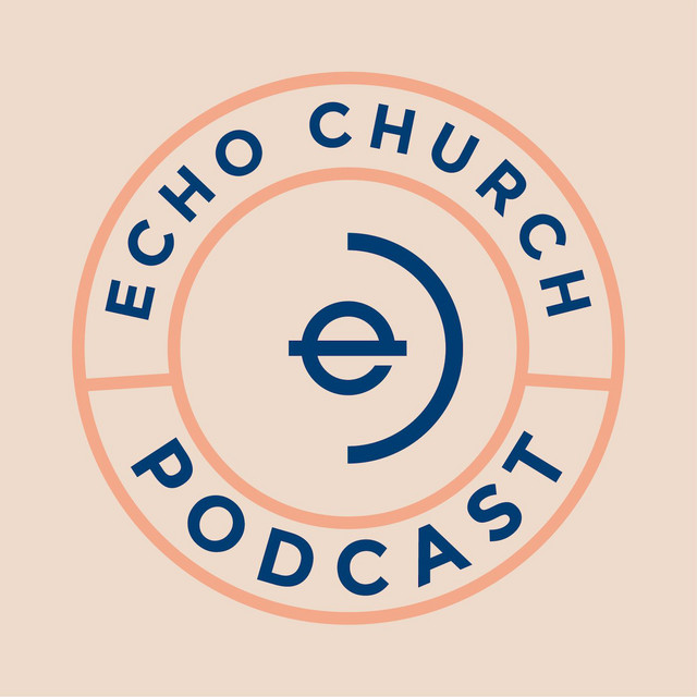 Echo Church / Rochester MN Podcast on Spotify