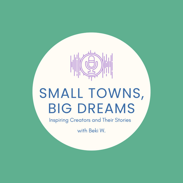 The Small Towns, Big Dreams Podcast Podcast on Spotify