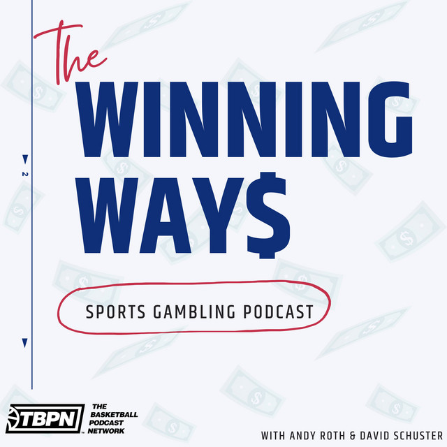 The Winning Ways Sports Gambling Podcast with David Schuster & Andy Roth Podcast on Spotify