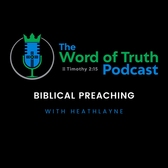 The Word of Truth Podcast Bro. Heath Layne Podcast on Spotify