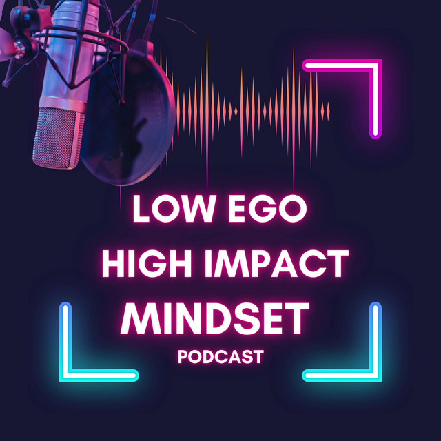 LEHI Low Ego High Impact Mindset Podcast on Spotify