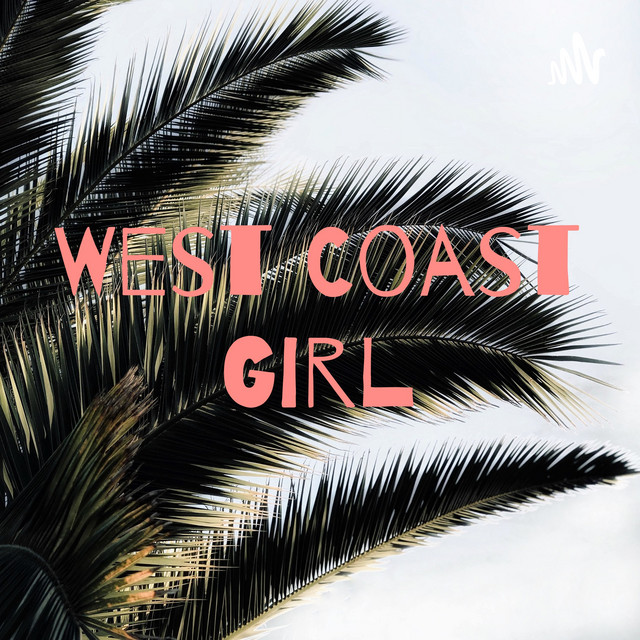 West Coast Girl Podcast on Spotify