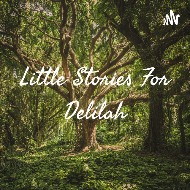 Little Stories For Delilah Podcast on Spotify
