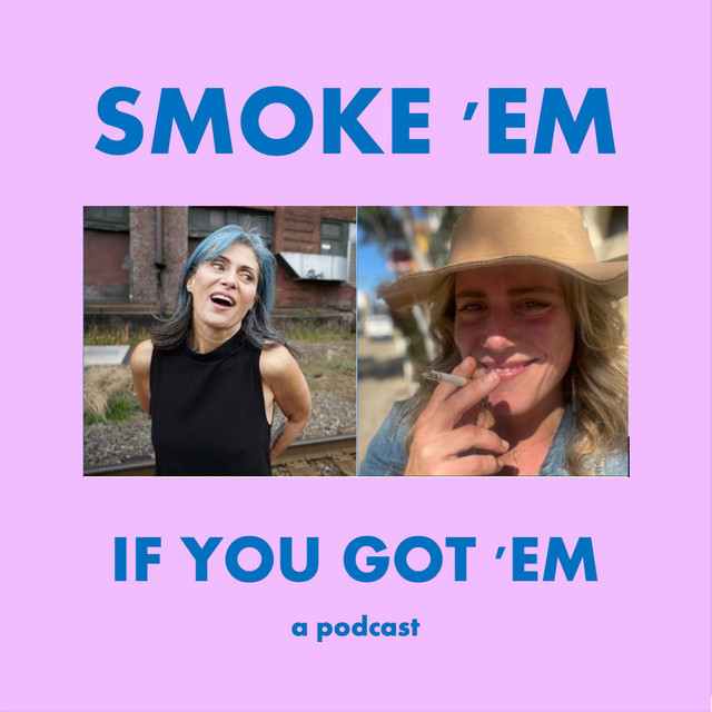 Smoke 'Em If You Got 'Em Podcast Podcast on Spotify