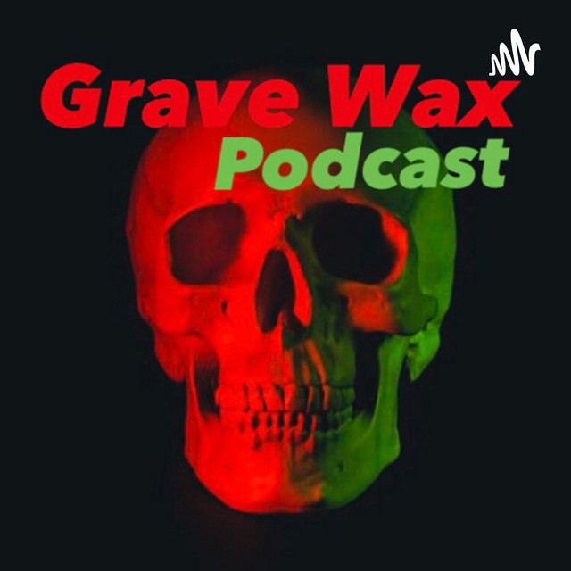 Grave Wax Podcast Podcast on Spotify