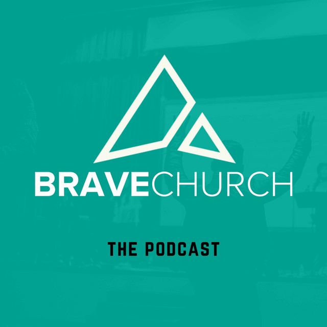 Brave Church Podcast Podcast on Spotify