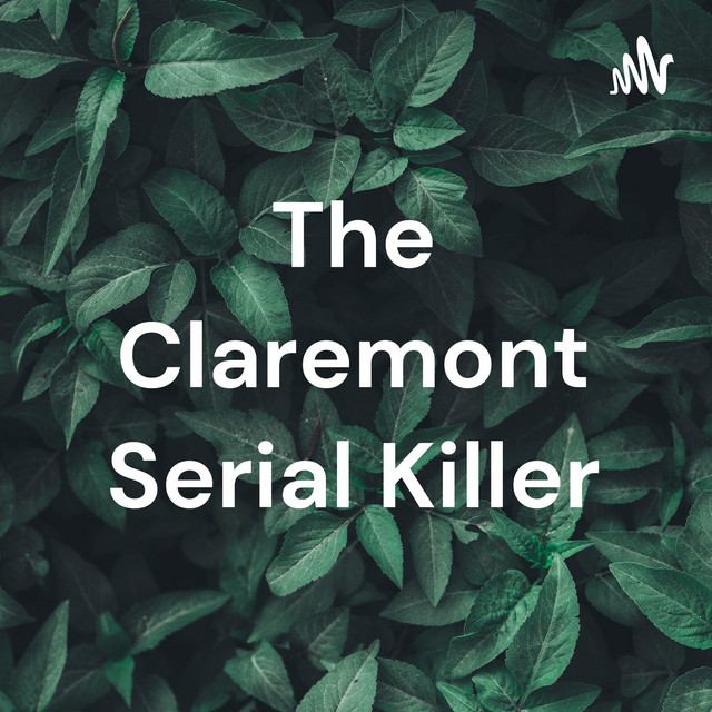 The Claremont Serial Killer Podcast on Spotify