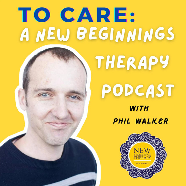 To Care. A New Beginnings Therapy Podcast. Podcast on Spotify
