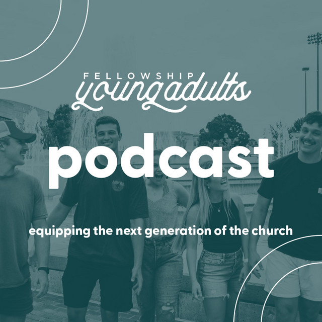 Fellowship Young Adults Podcast Podcast on Spotify