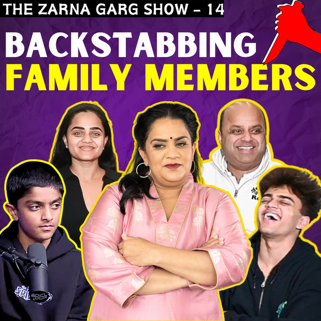 Backstabbing Family Members The Zarna Garg Family Podcast Podcast
