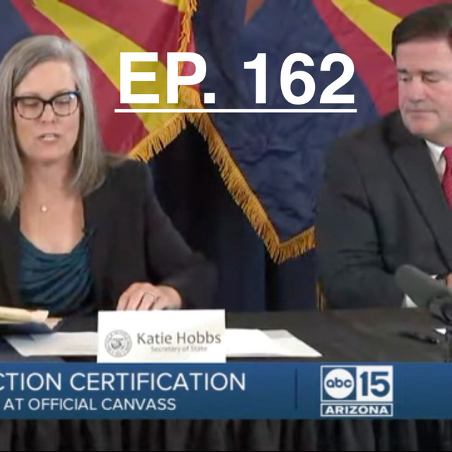 EP. 162 ARIZONA’S RIGGED 2022 MIDTERM ELECTIONS WERE JUST CERTIFIED