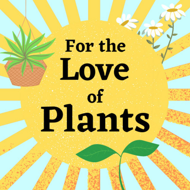 For the Love of Plants Podcast on Spotify