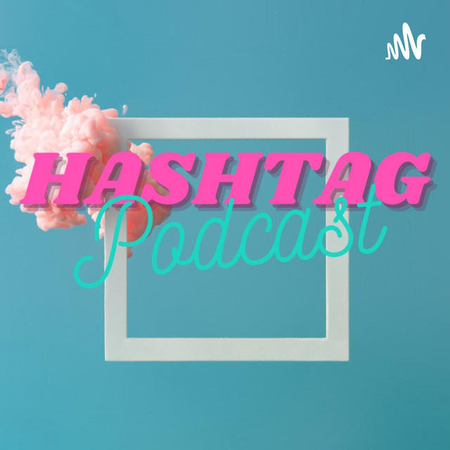 Hashtag Podcast Podcast on Spotify