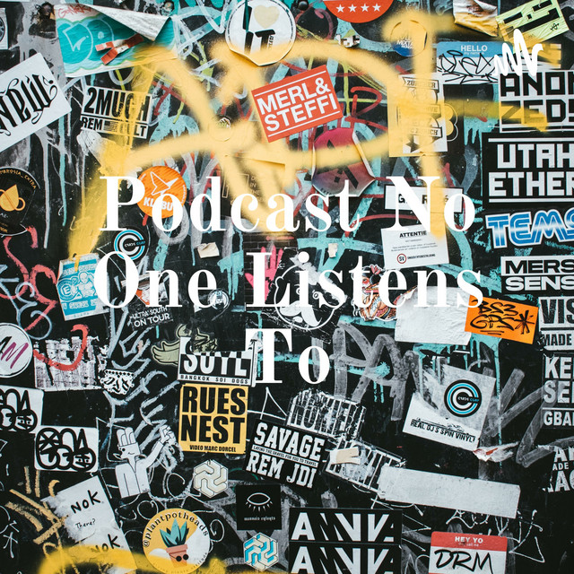 Podcast No One Listens To Podcast on Spotify