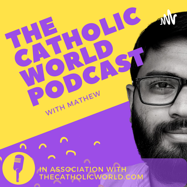 The Catholic World Podcast With Mathew Podcast on Spotify