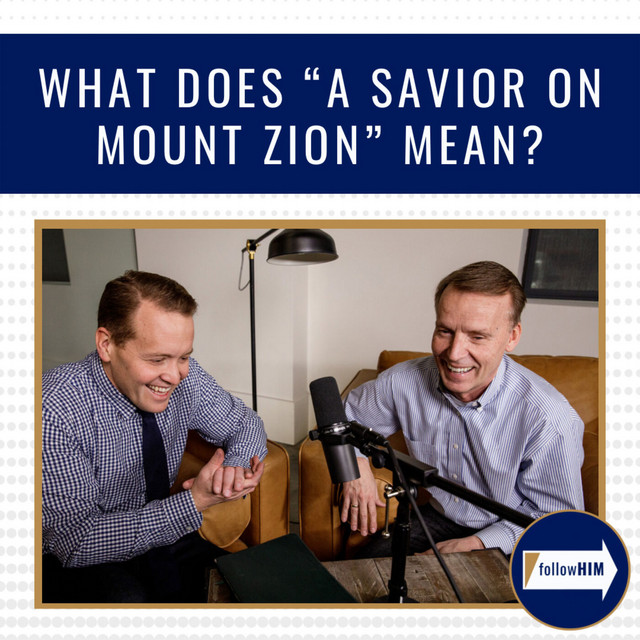 What does "a savior on Mount Zion" mean? • Nov. 14 20 Follow Him A Come, Follow Me Podcast