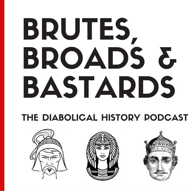 Brutes, Broads & Bastards History Podcast Podcast on Spotify