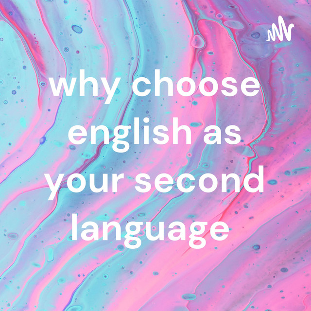 why choose english as your second language Podcast on Spotify
