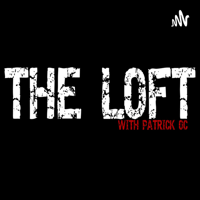 The Loft with Patrick OC Podcast on Spotify