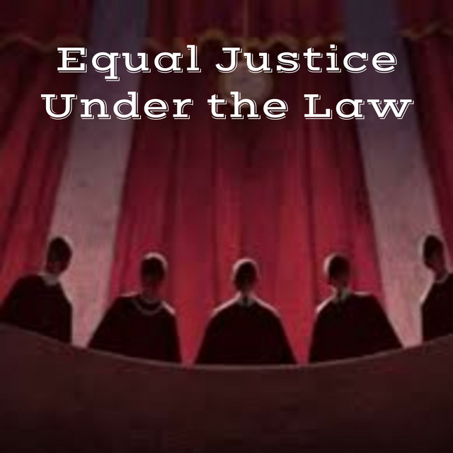 Equal Justice Under the Law The History of the U.S. Supreme Court