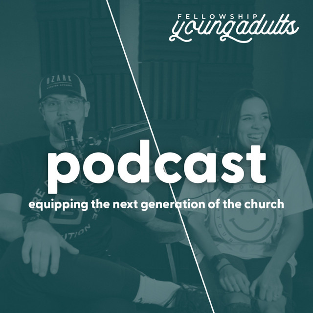 Fellowship Young Adults Podcast Podcast on Spotify