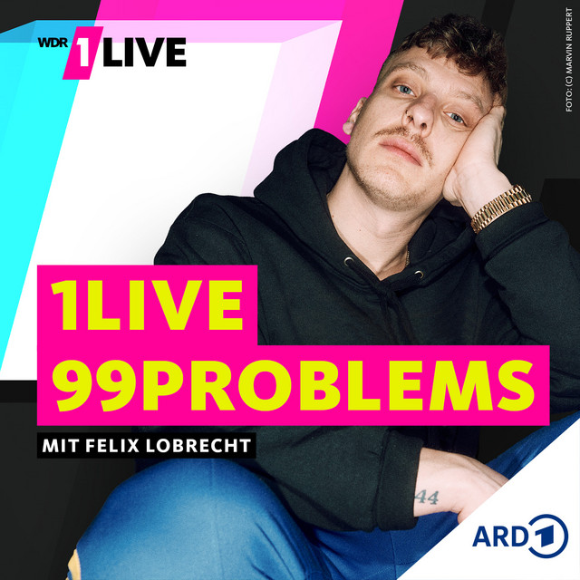 1LIVE 99 Problems mit Felix Lobrecht Deutsche Podcasts