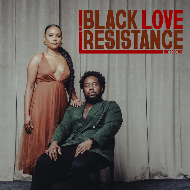 Black Love is Resistance the Podcast Podcast on Spotify