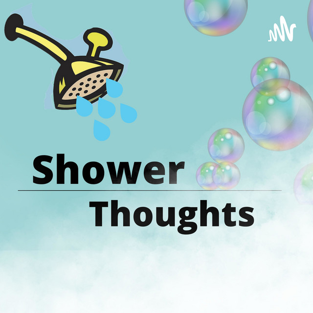 Shower Thoughts Podcast on Spotify