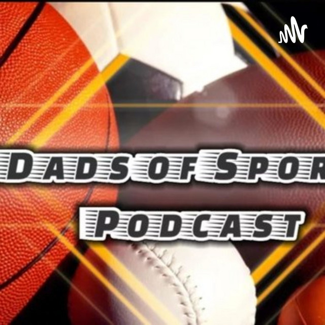 The Dads Of Sports Podcast on Spotify