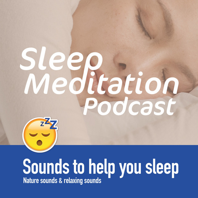 Sleep Meditation Podcast 😴Relaxing Sounds To Helps You Sleep, ASMR